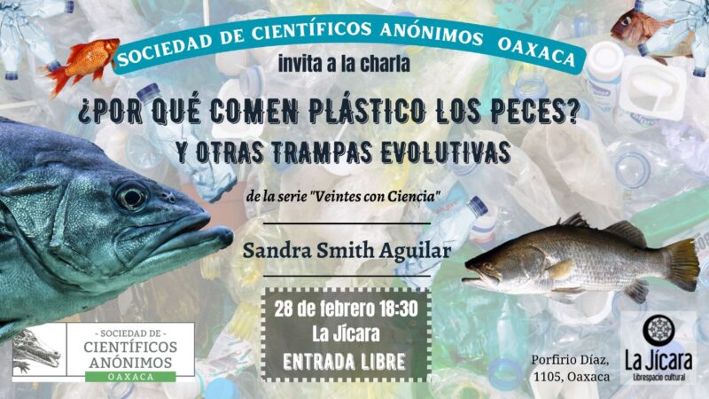 Científicos Anónimos OAXACA #1: ¿Por qué comen plástico los peces? y otras trampas evolutivas
