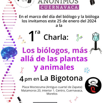 Lanzamiento Científicos Anónimos Cuernavaca: biologando más allá de las plantas y animales
