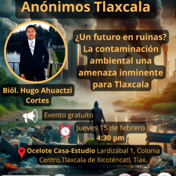 Científicos Anónimos TLAX: ¿Un Futuro en ruinas? La contaminación ambiental una amenaza inminente para Tlaxcala