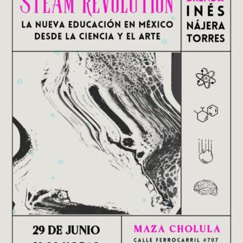 STEAM REVOLUTION: <strong>La nueva educación en México desde la Ciencia y el Arte</strong> / SCA Cholula