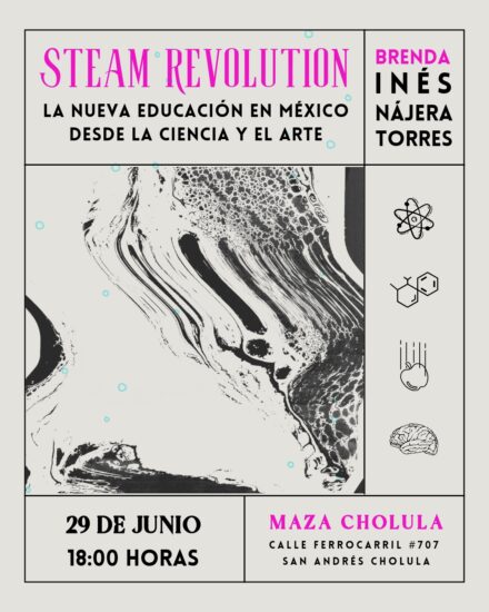 STEAM REVOLUTION: <strong>La nueva educación en México desde la Ciencia y el Arte</strong> / SCA Cholula