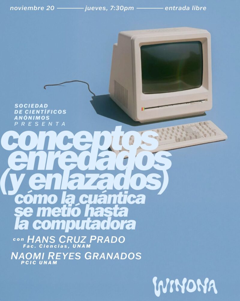 Conceptos enredados (y enlazados). De cómo la cuántica se metió hasta la computadora, CDMX