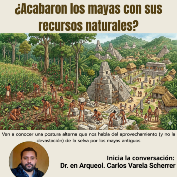 ¿Acabaron los Mayas con sus Recursos Naturales? / SCA San Cristóbal de las Casas