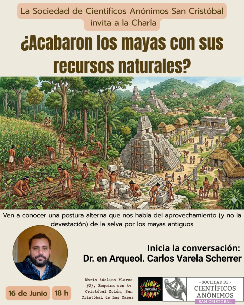 ¿Acabaron los Mayas con sus Recursos Naturales? / SCA San Cristóbal de las Casas