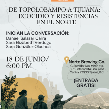 De Topolobampo a Tijuana: Ecocidio y Resistencias en el Norte